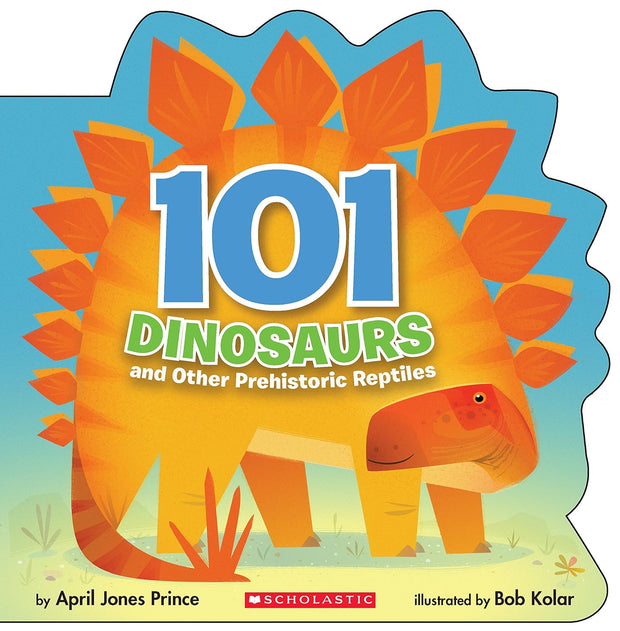 101 Dinosaurs and Other Prehistoric Reptiles